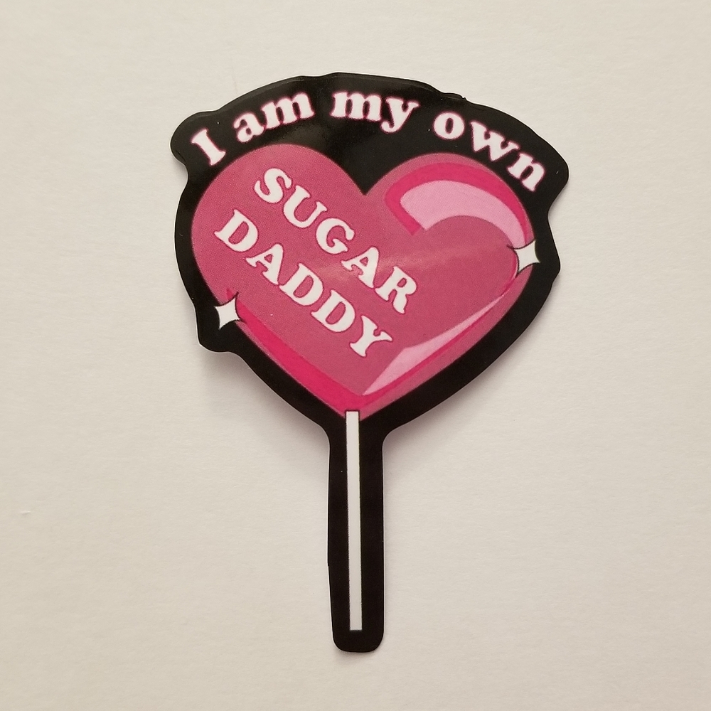 10/$10 I Am My Own Sugar Daddy Sticker